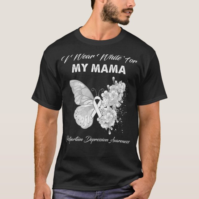 Butterfly I Wear White For My Mama Postpartum Depr T-Shirt (Front)