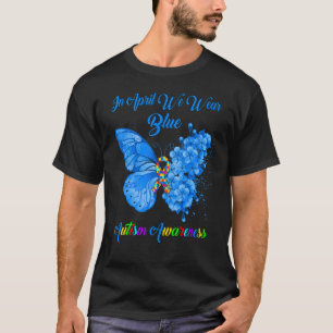 Butterfly In April We Wear Blue Autism Awareness T-Shirt