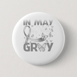 Butterfly In May We Wear Grey Brain Cancer Awarene 6 Cm Round Badge