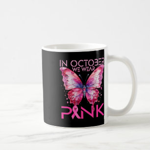 Butterfly In October We Wear Pink Breast Cancer Aw Coffee Mug