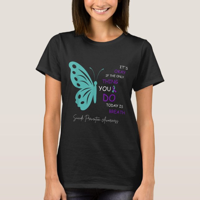 Butterfly Its Okay If The Only Thing You Do Today  T-Shirt (Front)