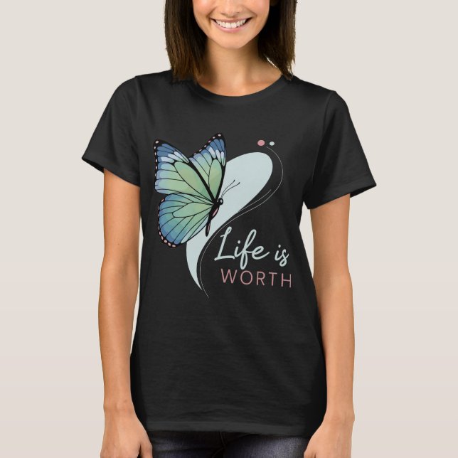 Butterfly "Life Is Worth" T-Shirt (Front)