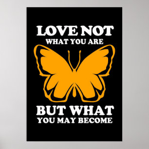 Butterfly Love What You Become Poster