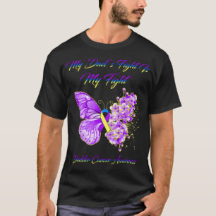 Butterfly My Dad's Fight Is My Fight Bladder Cance T-Shirt