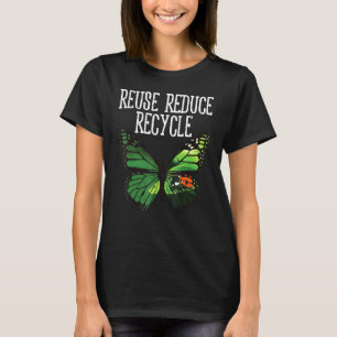 Butterfly Reuse Reduce Recycle Earth Day Animal Lo T-Shirt