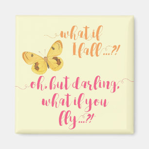 Butterfly - What if I fall?  Inspirational Magnet