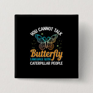Butterfly You Cannot Talk Butterfly Language 15 Cm Square Badge