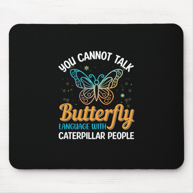 Butterfly You Cannot Talk Butterfly Language Mouse Pad (Front)