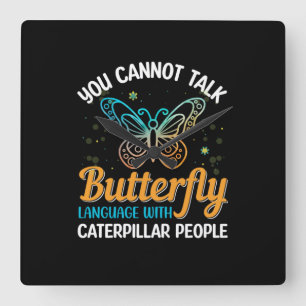 Butterfly You Cannot Talk Butterfly Language Square Wall Clock