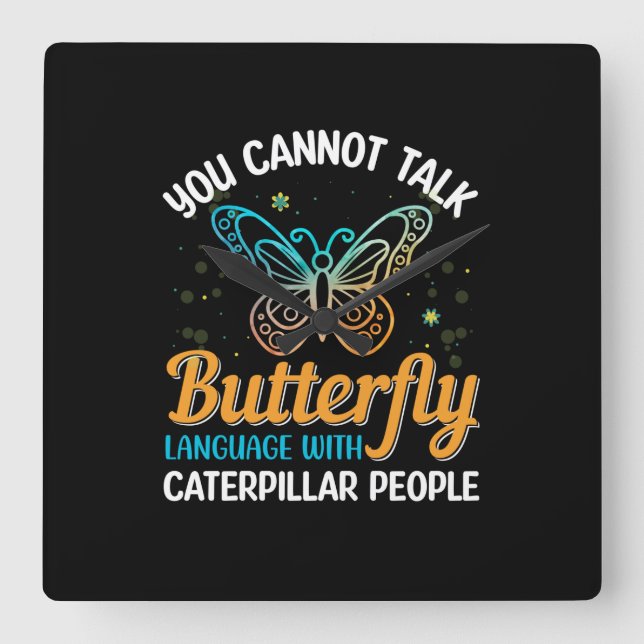 Butterfly You Cannot Talk Butterfly Language Square Wall Clock (Front)