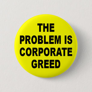 BUTTON corporate greed