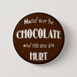 BUTTON, Hand over the CHOCOLATE 6 Cm Round Badge