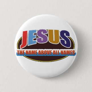 Button- Jesus, name above all names 6 Cm Round Badge