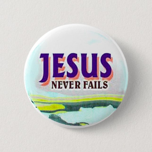 button- Jesus never fails 6 Cm Round Badge (Front)