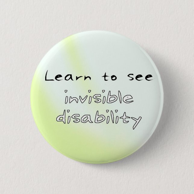 Button: Learn to see invisible disability 6 Cm Round Badge (Front)