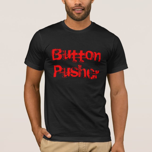 Button Pusher T-Shirt (Front)