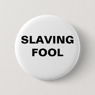Button Slaving Fool