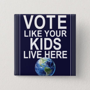 Button - Vote Like Your Kids Live Here