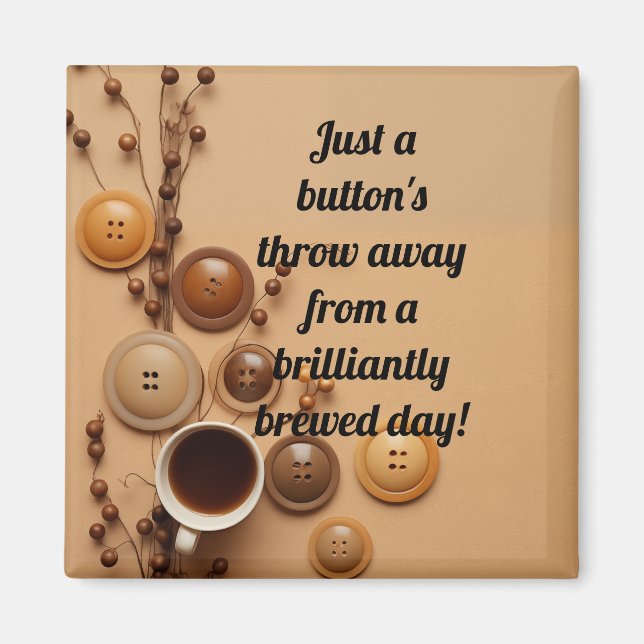 Buttons and newly brewed coffee magnet (Front)