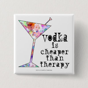 BUTTONS, VODKA IS CHEAPER THAN THERAPY 15 CM SQUARE BADGE