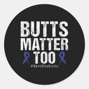 Butts Too Save The Butts Colon Cancer Awareness Classic Round Sticker