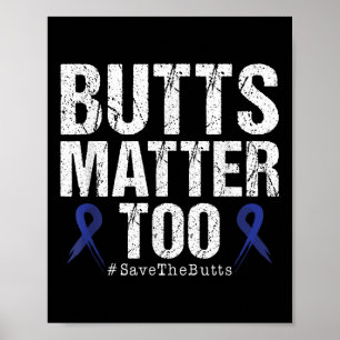 Butts Too Save The Butts Colon Cancer Awareness  Poster