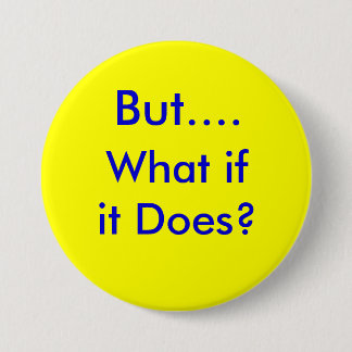 ButWhatifitDoes.info 7.5 Cm Round Badge