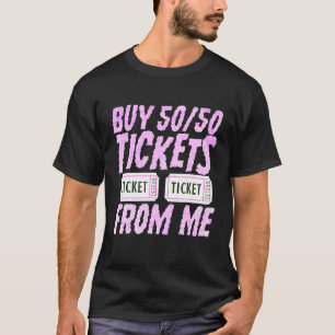 Buy 5050 Tickets From Me double sided 5050 raffle  T-Shirt