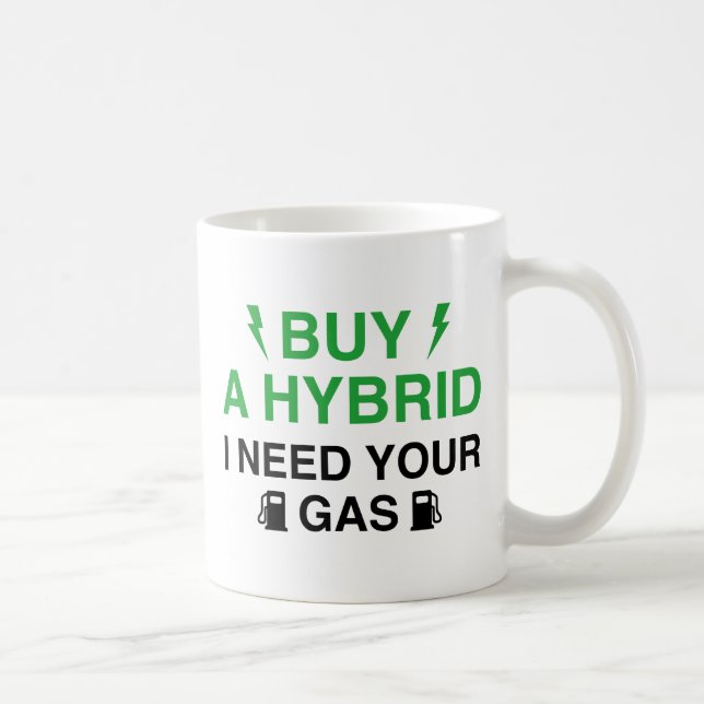 Buy A Hybrid I Need Your Gas Coffee Mug (Right)