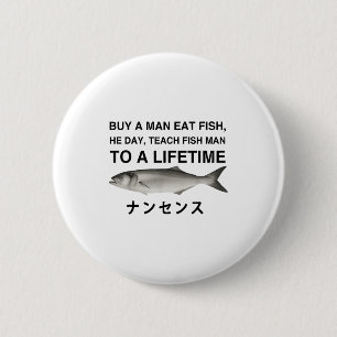 Buy A Man Eat Fish He Day Teach Fish Man To A Life 6 Cm Round Badge