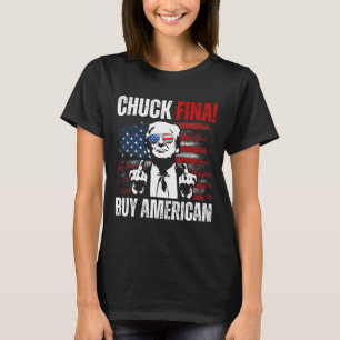 Buy American Chuck Fina China Trade Liberation Day T-Shirt