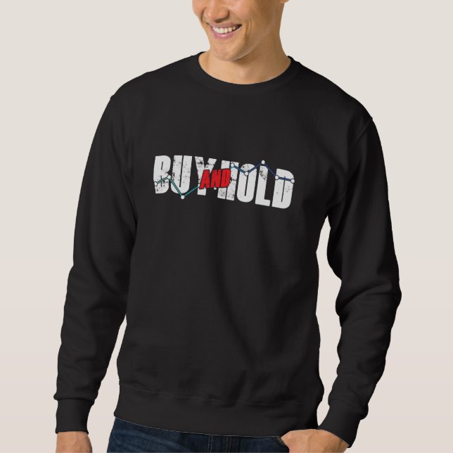 Buy And Hold Invest Dividend Capitalism Stock Mark Sweatshirt (Front)