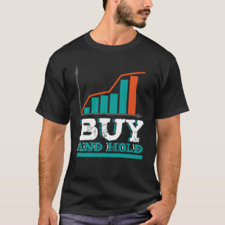 Buy And Hold Stock Trader Investor T-Shirt