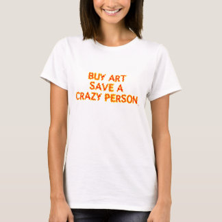 Buy Art Save A Crazy Person Acid Tee for Women