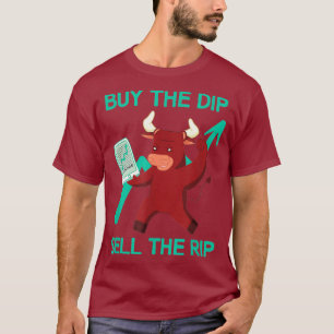 Buy Dip Sell Rip Stock Market Crypto Forex T-Shirt