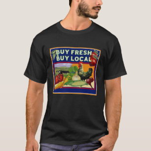 Buy Fresh, Buy Local T-Shirt