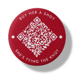 Buy Her A Shot | Bachelorette QR Code Button<br><div class="desc">Red minimal "Buy her a shot,  she's tying the knot" button. Featuring a customisable QR code! Just add the bride to be's Venmo,  Cashapp or PayPal URL into the area provided in the "personalise this template",  and a brand new QR code will generate on the design.</div>