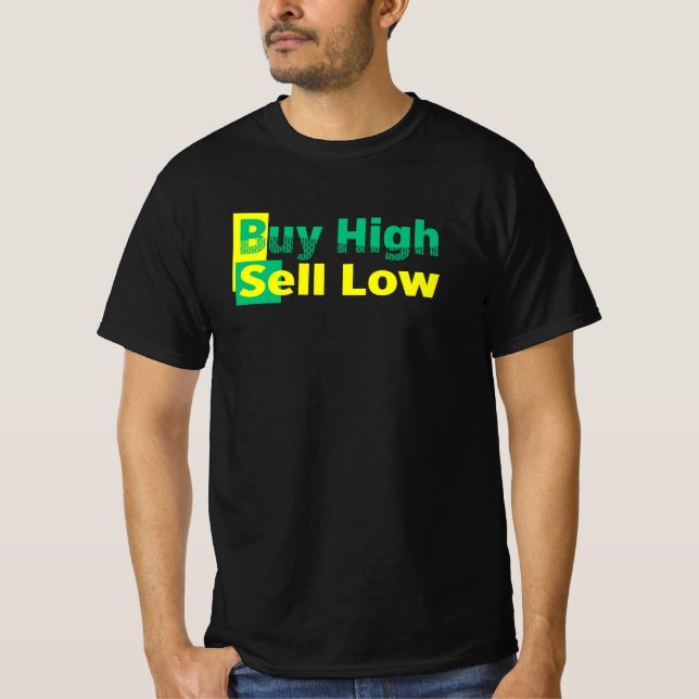 Buy High Sell Low Funny Crypto Stock Saying T-Shirt (Front)