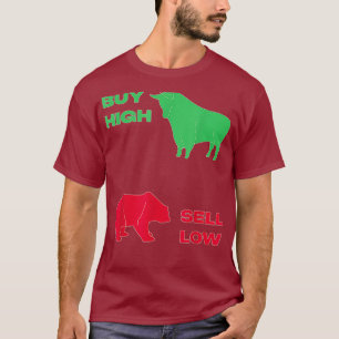 Buy high sell low funny stock trading T-Shirt