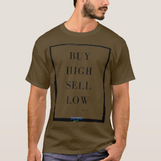 Buy High sell Low T-Shirt