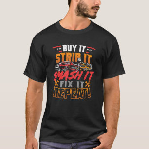 Buy It Strip It Smash It Fix It Repeat Demolition T-Shirt