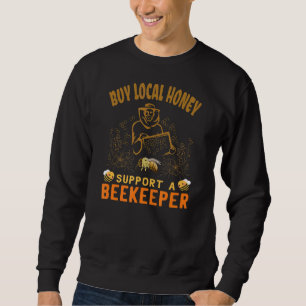 Buy Local Honey Honey Maker  Beekeeper Sweatshirt