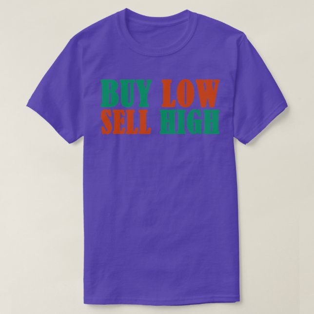 Buy Low Sell High 1 T-Shirt (Design Front)