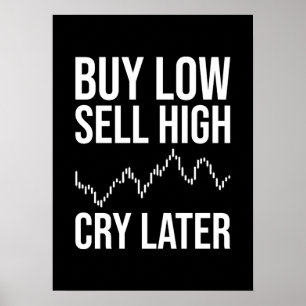 Buy Low, Sell High, Cry Later, Funny Forex Trading Poster
