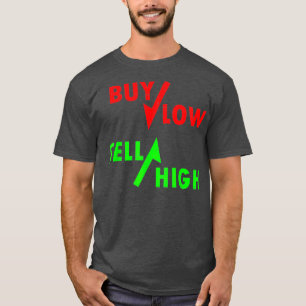 Buy Low Sell High Forex Stock Trading Forex T-Shirt