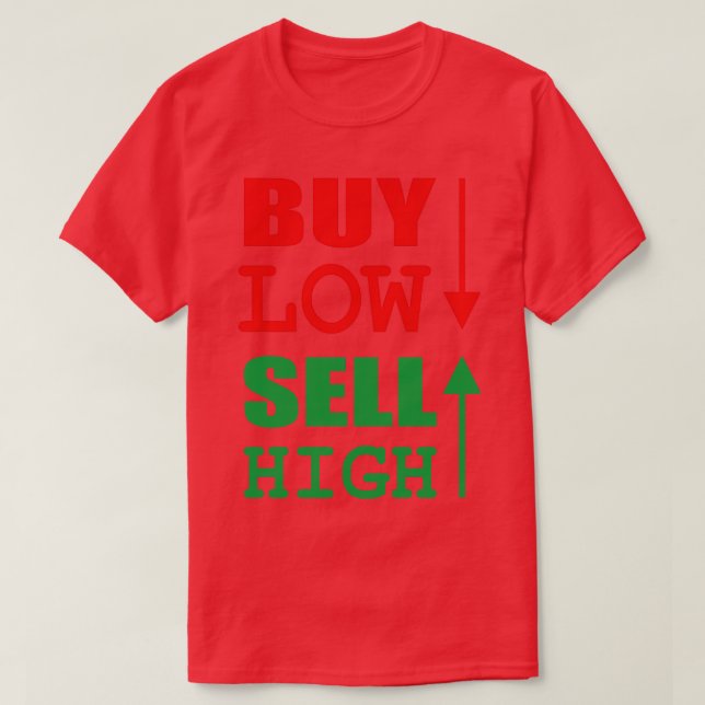 Buy Low Sell High Stock Market Trader T-Shirt (Design Front)
