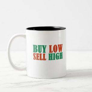 buy low sell high Two-Tone coffee mug