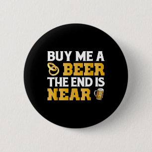 Buy Me A Beer End Is Near Shirt Bachelor Party Gro 6 Cm Round Badge