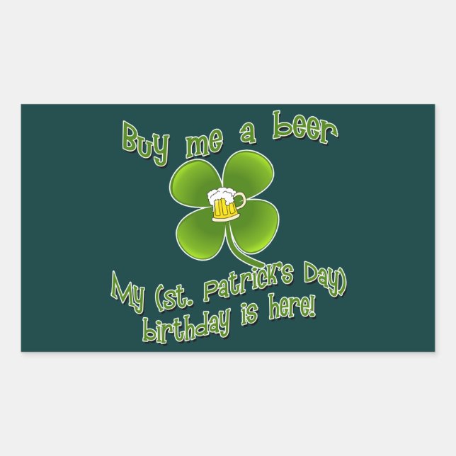Buy Me a Beer My Birlthday is Here St Pat's B'day Rectangular Sticker (Front)