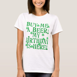 Buy Me a Beer My Birthday is Here T-Shirt